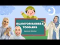 Learning Islam for Toddlers \u0026 Babies - feat. Sister Gigi - English Version