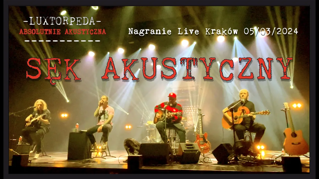 LUXTORPEDA ABSOLUTNIE AKUSTYCZNA - Sęk (Live Kraków 05/03/2024) LUXTORPEDA ABSOLUTNIE AKUSTYCZNA - Sęk (Live Kraków 05/03/2024)