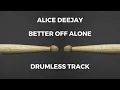 Lagu Alice Deejay - Better Off Alone (drumless)