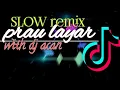dj remix slow _ PRAU LAYAR _ by dj acan terbaru 2021