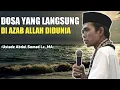 Dosa Yang Langsung Di Azab Allah  | Ceramah Ustadz Abdul Somad 
