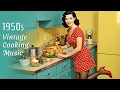 Lagu Vintage Kitchen Tunes | 1950s Oldies Music to Cook, Bake, and Smile Along