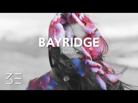 Download MP3 emawk - bayridge (Lyrics)