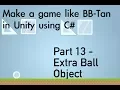 Part 13 - Extra Ball Objects Make a game like BB Tan or Balls using Unity and C