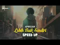 Lagu Aprilian - Lebih Baik Sendiri [Speed Up]