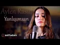 Download Lagu Ayten Rasul Yanlışımsan