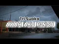 Download Lagu Tri Suaka - Ayah Aku Rindu (Official Musik Lirik Video)