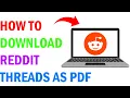 How to Download Reddit Threads as PDF