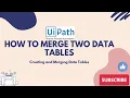 UiPath RPA - How to merge Two Data Tables in UiPath merge Data Table Activity