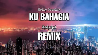 dj ku bahagia melly goeslaw remix aipal project 