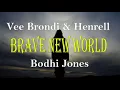Vee Brondi & Henrell feat. Bodhi Jones - Brave New World (Lyrics)