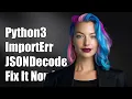 Python3 ImportError Unable to Import JSONDecodeError from json decoder
