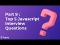 5 JavaScript Interview Questions