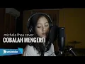 Download Lagu COBALAH MENGERTI | MICHELA THEA