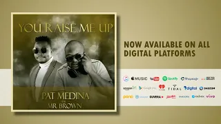 pat medina you raise me up ft mr brown amapiano cover