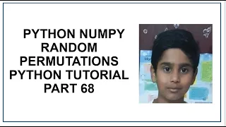 Python NumPy Random Permutations Shuffling Arrays Generating Permutation of Arrays Tutorial 68