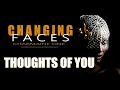 CHANGING FACES -Thoughts Of You