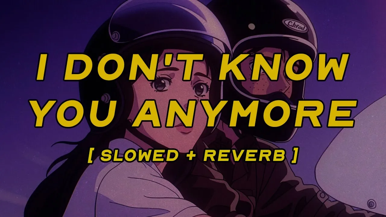 sombr - i don't know you anymore [ slowed + reverb ] (lyrics)