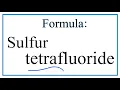 How to Write the Formula for Sulfur tetrafluoride