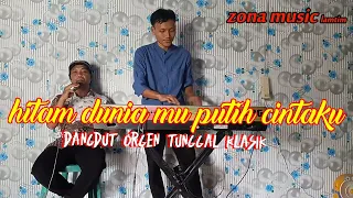 hitam dunia mu putih cintaku dangdut orgen tunggal