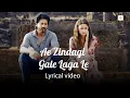 Lagu Arijit Singh - Ae Zindagi Gale Laga Le | Audio Lyrical | Alia Bhatt | Shahrukh Khan | ILAIYARAAJA