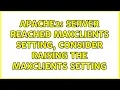 Apache2 Server reached MaxClients setting consider raising the MaxClients setting 2 Solutions