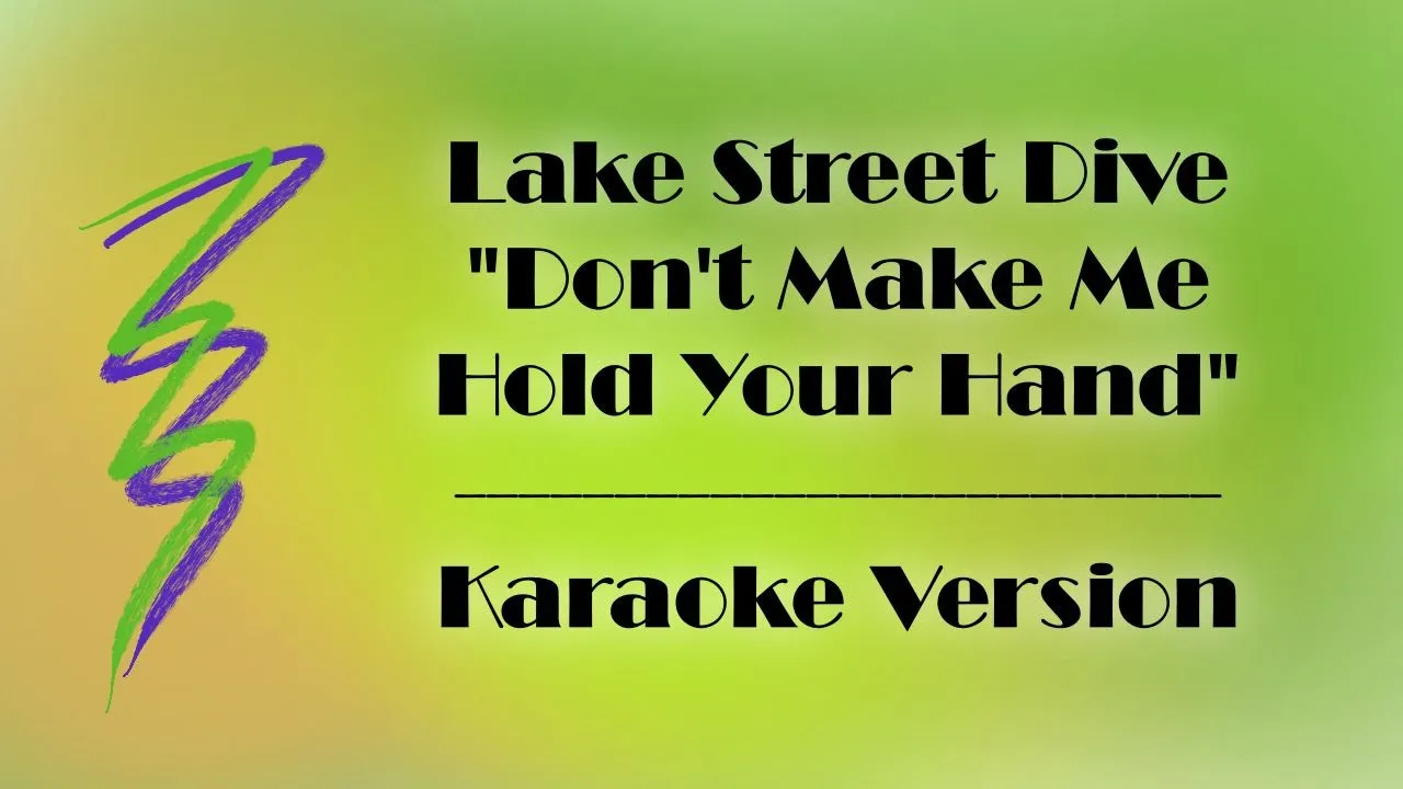 Lake Street Dive - Don't Make Me Hold Your Hand - Karaoke Version Lake Street Dive - Don't Make Me Hold Your Hand - Karaoke Version