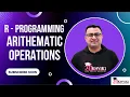 R Programming Basics Class 1 for CS1 and CS2 Arithmetic Operation and Mathematical Functions in R