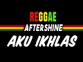 Download Lagu Reggae Ska Aku Ikhlas - Aftershine Ft Damara De | cover SEMBARANIA