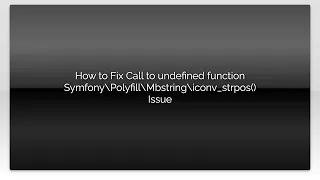 How to Fix Call to undefined function Symfony Polyfill Mbstring iconv - strpos Issue