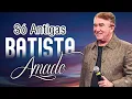 Download Lagu AMADO BATISTA - AS MELHORES MÚSICAS ROMÂNTICAS - SUCESSOS INESQUECÍVEIS