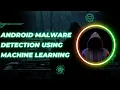 AE099 Android Malware Detection Using Machine Learning