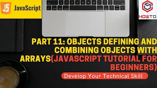 Part 11 Objects defining and combining Objects with Arrays JavaScript Tutorial for Beginners