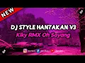 Lagu DJ Style Hantakan V3 Kiky RMX Oh Sayang - Viral Tiktok