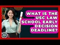 What Is The USC Law School Early Decision Deadline - Law School Prep Hub