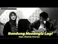 Lisa AP Feat Ade Putra - Bandung Menangis Lagi ( Dipopulerkan Oleh Nafa Urbach \u0026 Deddy Dores )