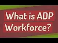 What is ADP Workforce