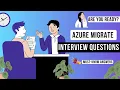 Top Azure Migrate Interview Questions and Answers 2024 - Ace Your Cloud Migration Interview