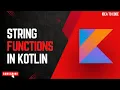 7 String Functions in Kotlin Kotlin Tutorial for Beginners Learn Kotlin Programming