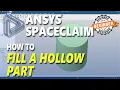 Ansys Spaceclaim How To Fill A Hollow Part