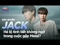 Lagu ĐỘC QUYỀN | JACK - J97 | Hé lộ tình tiết không ngờ trong cuộc gặp Messi?