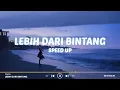 Download Lagu Kau Lebih Dari Sekedar Bintang (Lirik Lagu)| Lebih Dari Bintang -Lyla (Speed Up Tiktok Version)