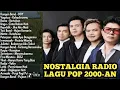 Lagu LAGU ERA RADIO 2000-AN POP INDONESIA BAND HITS NOSTALGIA | PLAYLIST full album kenangan  masa sma