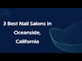 3 Best Nail Salons in Oceanside California Nail Studios