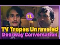 TV Tropes Unraveled Doorway Conversation