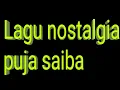 Download Lagu lagu puja saiba full album,lagu kenangan,lagu sedih #masukberanda #pejuangrupiah
