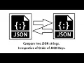 Comparing Two JSON string is very easy irrespective of key order