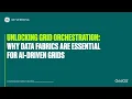 Unlocking Grid Orchestration Why Data Fabrics are Essential for AI-Driven Grids