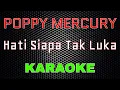 Download Lagu Poppy Mercury - Hati Siapa Tak Luka Karaoke | LMusical