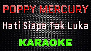 poppy mercury hati siapa tak luka karaoke lmusical